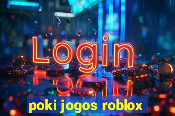 poki jogos roblox